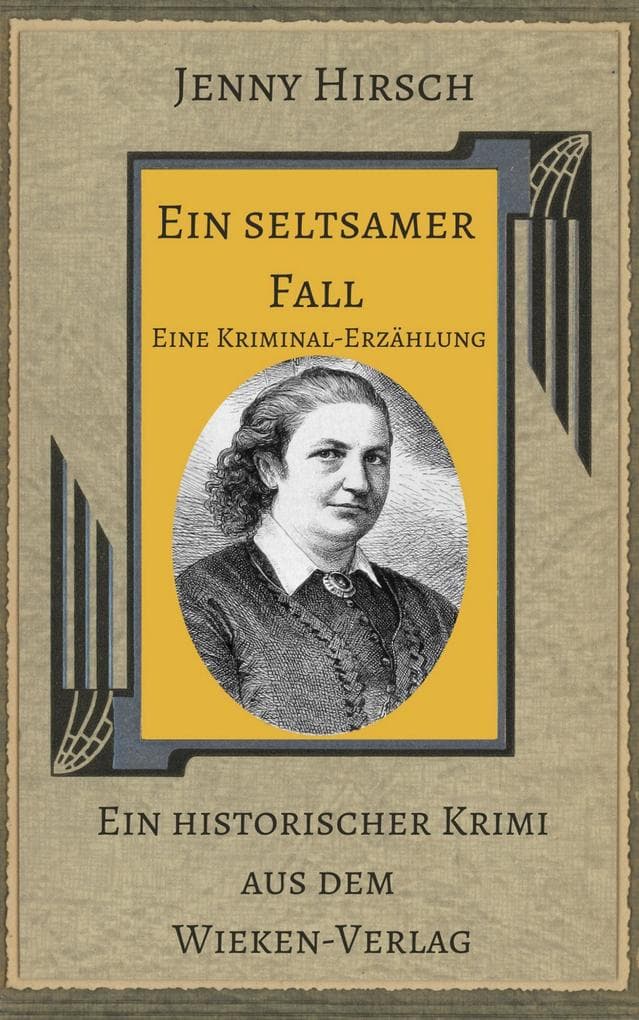 Ein seltsamer Fall. Kommentierte Ausgabe des Krimis von Jenny Hirsch