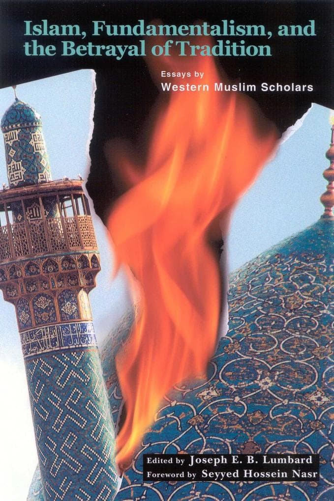 Islam, Fundamentalism, and the Betrayal of Tradition