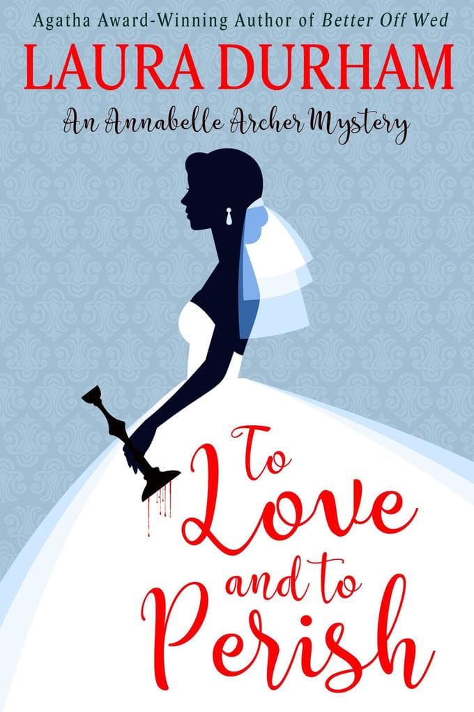 To Love and To Perish (Annabelle Archer Wedding Planner Mystery, #10)