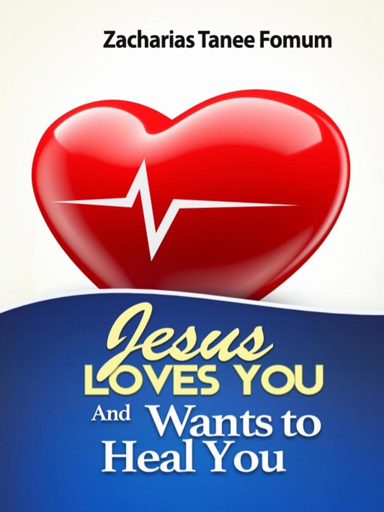 Jesus Loves You and Wants to Heal You (God Loves You, #4)