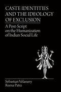 Caste Identities and The Ideology of Exclusion