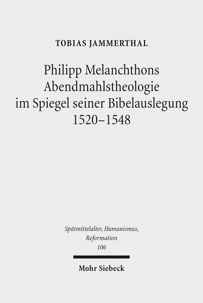 Philipp Melanchthons Abendmahlstheologie im Spiegel seiner Bibelauslegung 1520-1548