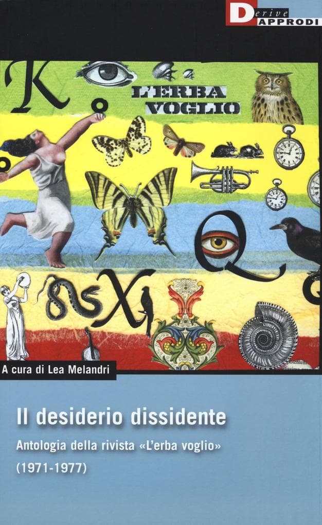 Il desiderio dissidente. Antologia della rivista 'L'Erba voglio' (1971-1977)