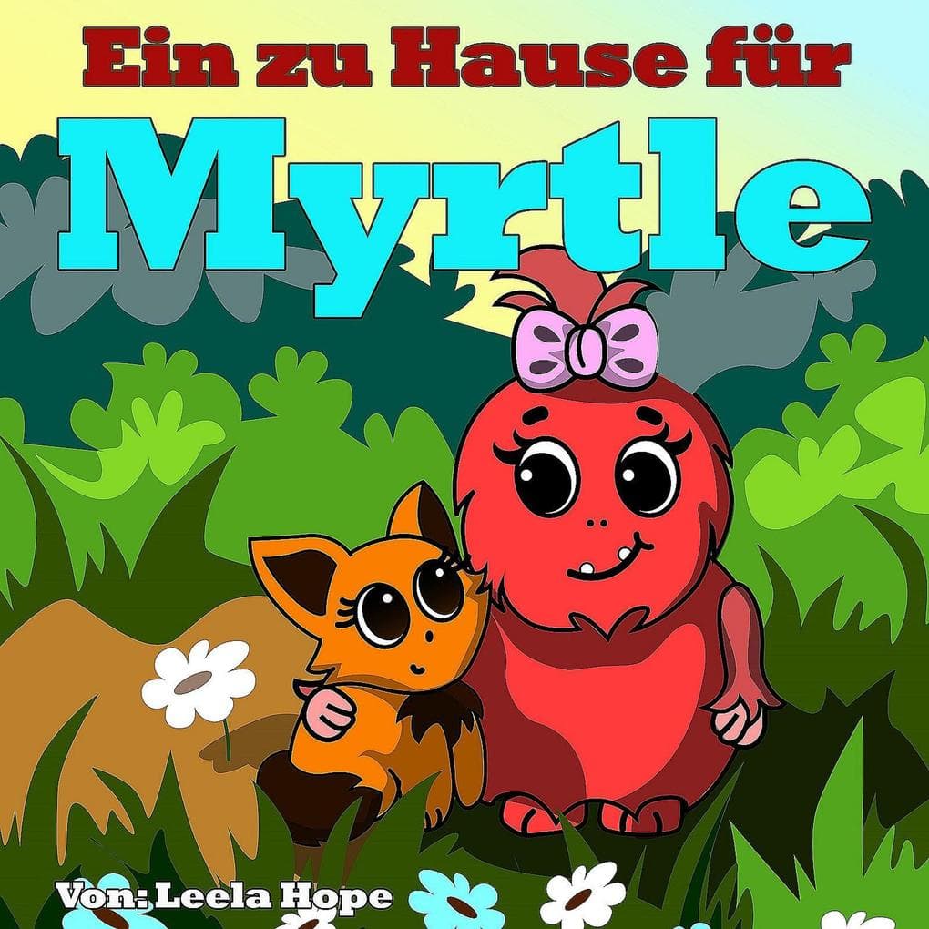 Ein zu Hause für Myrtle (gute nacht geschichten kinderbuch, #1)