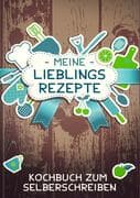Meine Lieblingsrezepte - Das Kochbuch um Selberschreiben