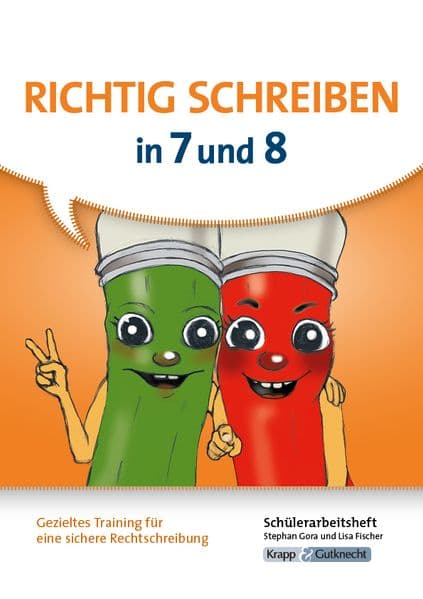 Richtig schreiben in 7 und 8 - Schülerarbeitsheft: Gezieltes Training für eine sichere Rechtschreibung