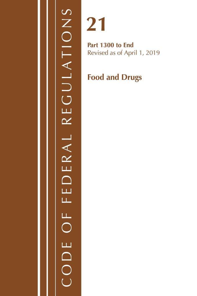 Code of Federal Regulations, Title 21 Food and Drugs 1300-End, Revised as of April 1, 2019