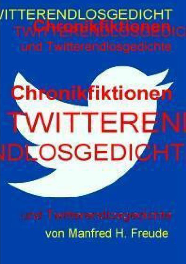 Chronikfiktionen und Twitterendlosgedicht: Gedichte