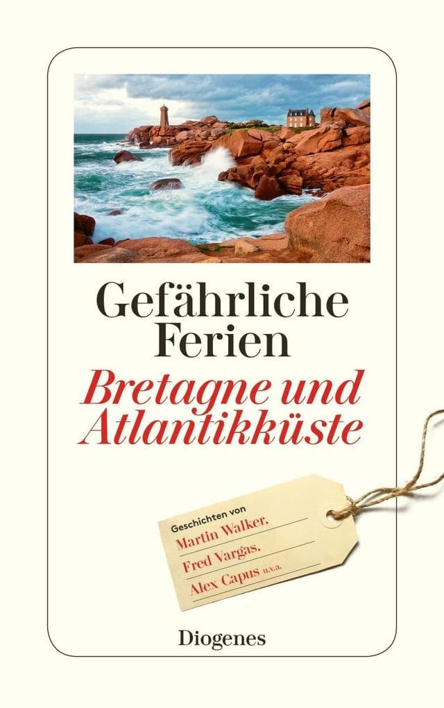 Gefährliche Ferien - Bretagne und Atlantikküste: mit Martin Walker und vielen anderen
