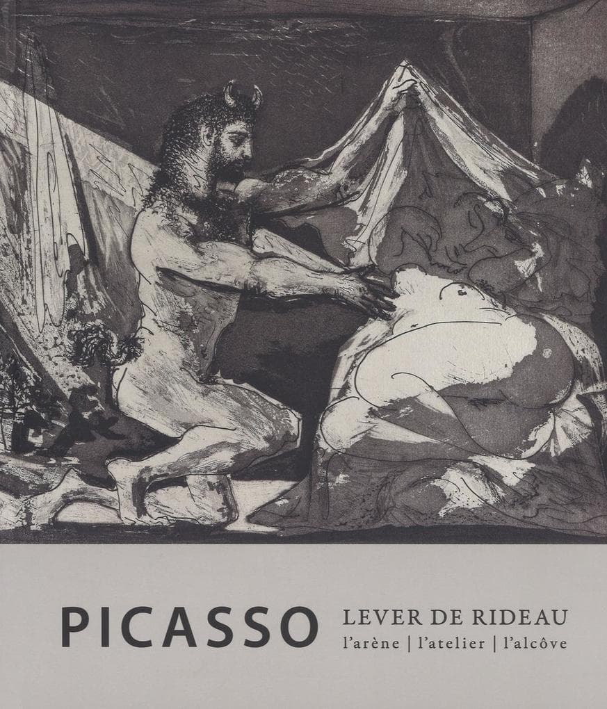 Picasso. Lever de rideau. L'atelier, l'arène, l'alcove