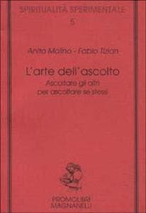 L' arte dell'ascolto. Ascoltare gli altri per ascoltare se stessi