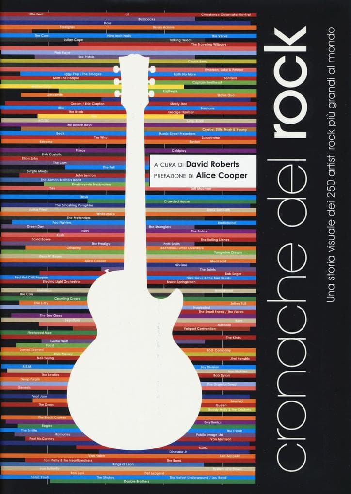 Cronache del rock. Una storia visuale dei 250 artisti rock più grandi al mondo