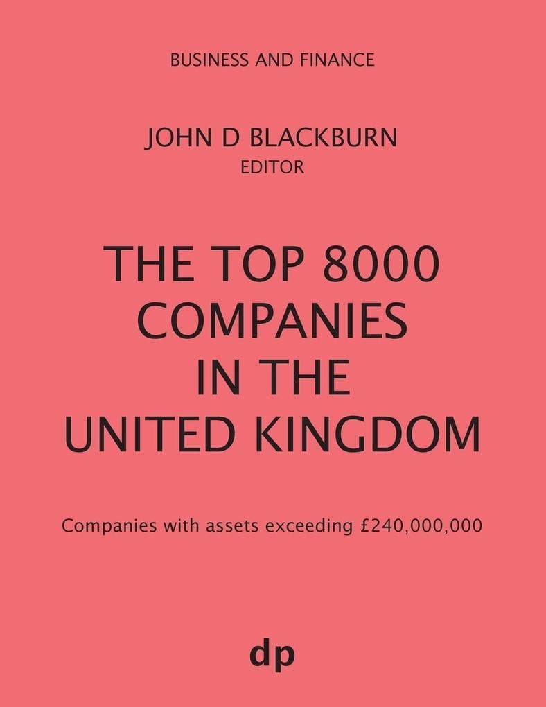 The Top 8000 Companies in The United Kingdom: Companies with assets exceeding £240,000,000