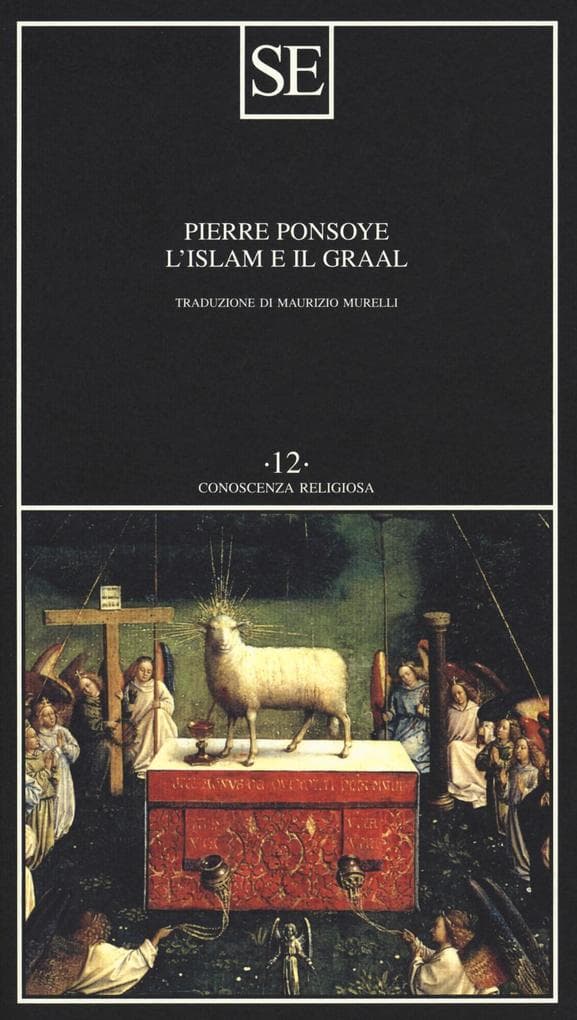 L' Islam e il Graal. Studio sull'esoterismo del Parzival di Wolfram von Eschenbach