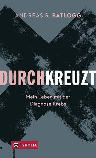 Durchkreuzt: Mein Leben mit der Diagnose Krebs