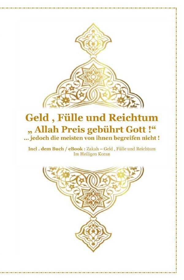 Gott - Unser Allah Allheilmittel / Geld , Fülle und Reichtum ! " Allah Preis gebührt Gott !" ... jed