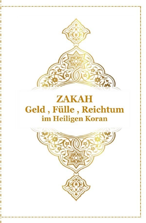 ZAKAH - Geld , Fülle und Reichtum - Im Heiligen Koran
