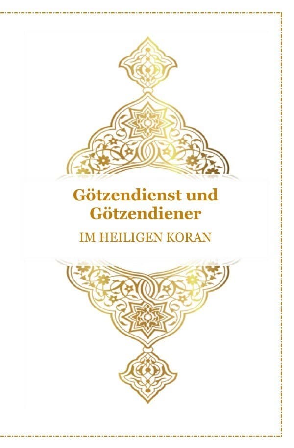 Gott - Unser Allah Allheilmittel / Götzendienst und Götzendiener - Im Heiligen Koran