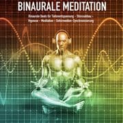 Binaurale Meditation für Tiefenentspannung - Stressabbau - Hypnose - Meditation - Gehirnwellen-Synch