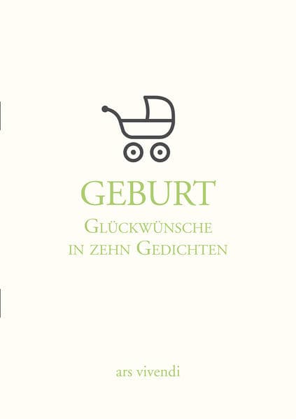 Geburt - Glückwünsche in zehn Gedichten