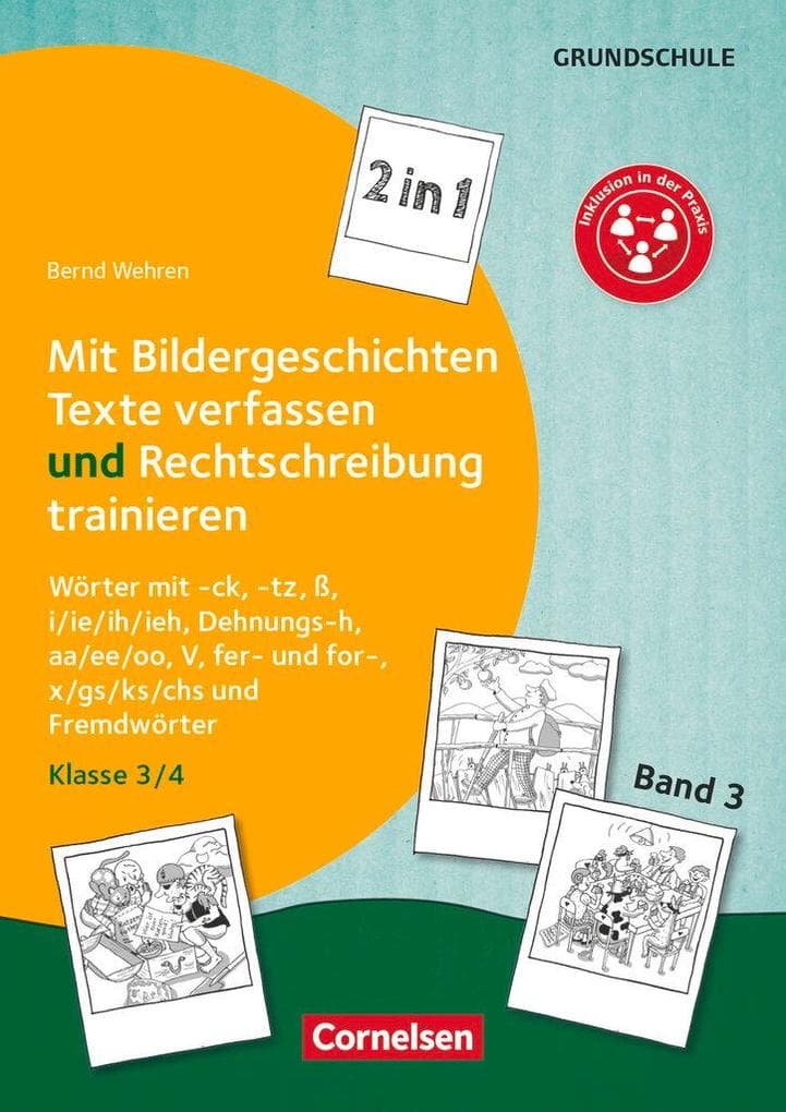 Band 3: Klasse 3/4 - 2 in 1: Mit Bildergeschichten Texte verfassen und Rechtschreibung trainieren