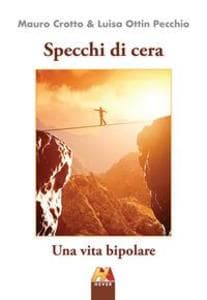 Specchi di cera. Una vita bipolare
