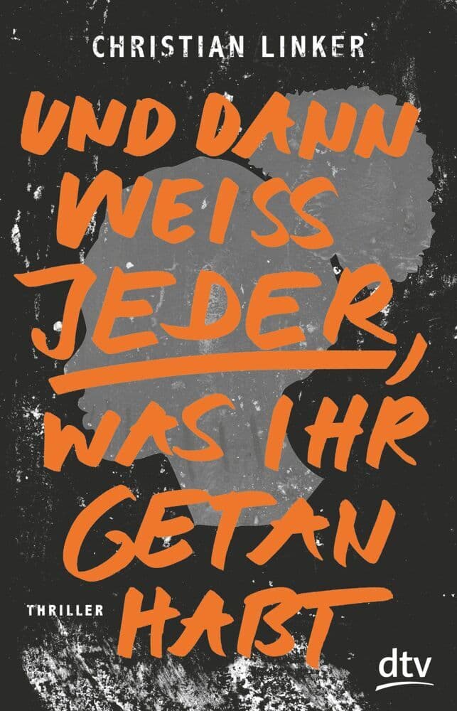 Und dann weiß jeder, was ihr getan habt: Thriller
