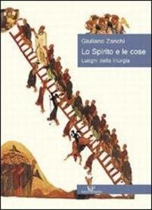Lo spirito e le cose. Luoghi della liturgia