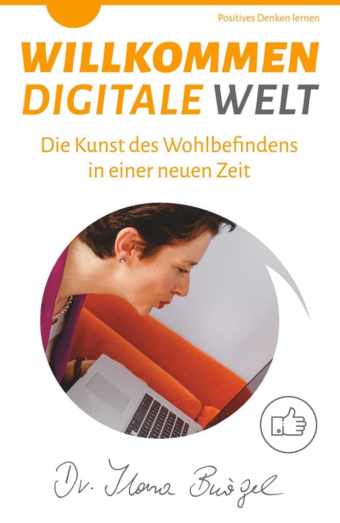 Wohlbefinden, Glück und Lebensfreude in der digitalen Welt