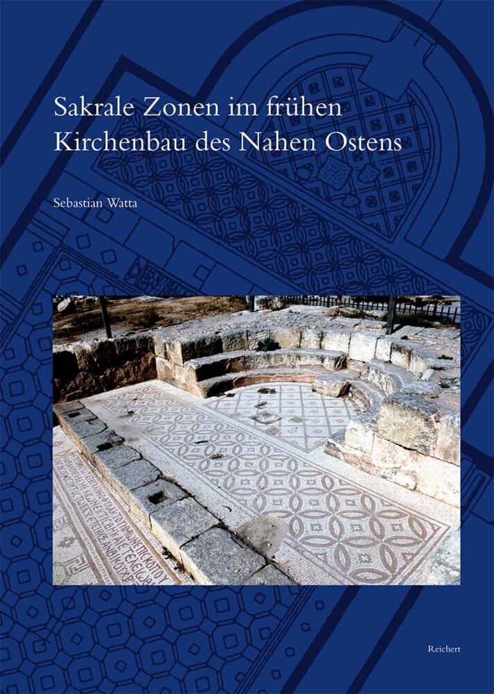 Sakrale Zonen im frühen Kirchenbau des Nahen Ostens