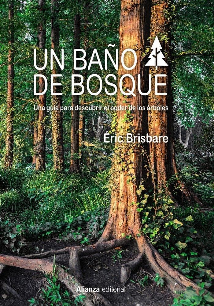 Un baño de bosque : una guía para descubrir el poder de los árboles