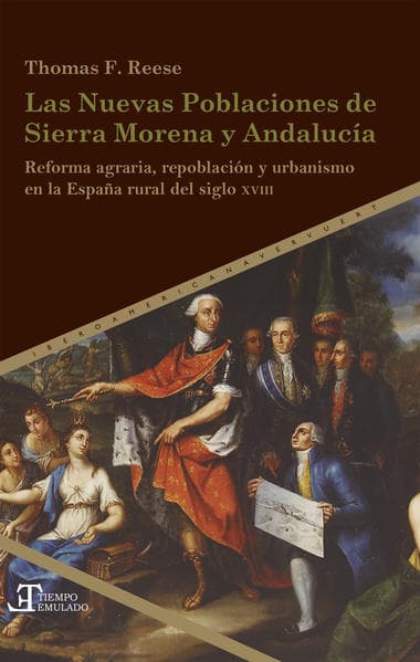 Las Nuevas Poblaciones de Sierra Morena y Andalucía : reforma agraria, repoblación y urbanismo en la España rural del siglo XVIII