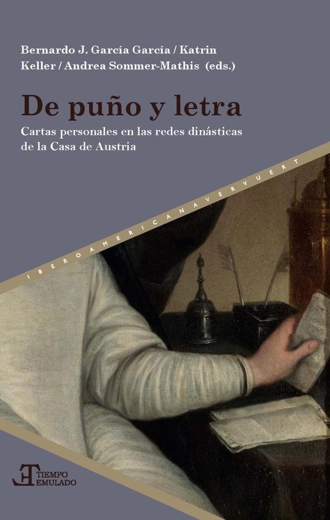 De puño y letra: cartas personales en las redes dinásticas de la Casa de Austria