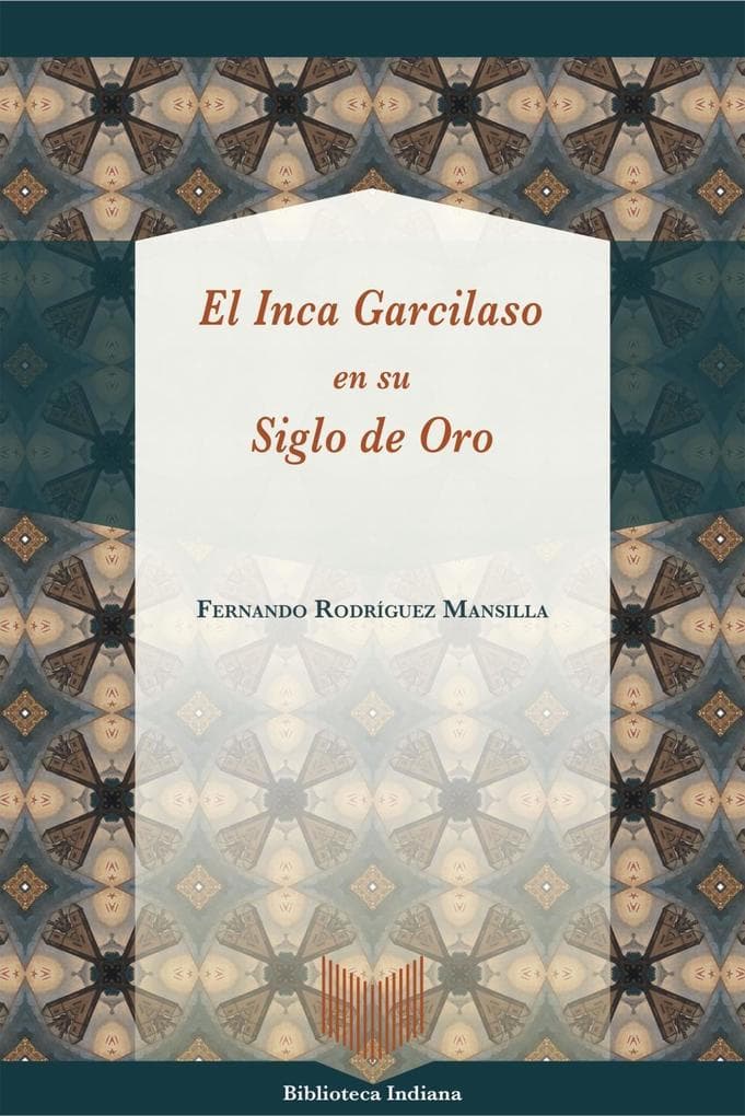 El Inca Garcilaso en su Siglo de Oro