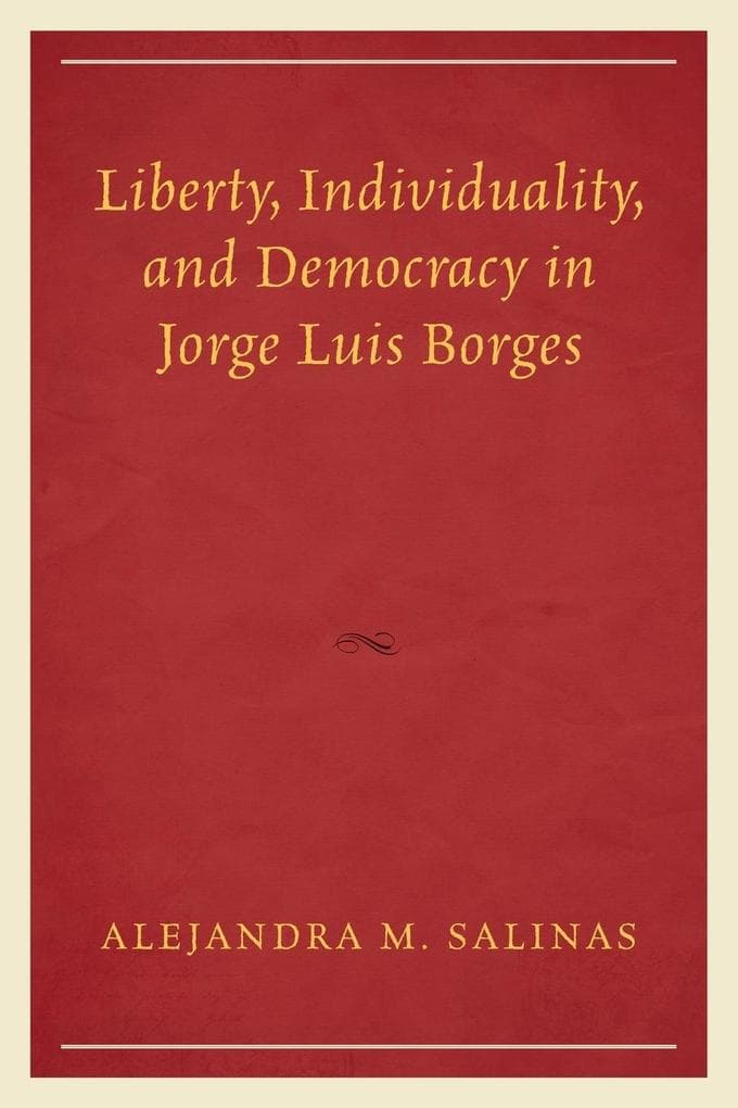 Liberty, Individuality, and Democracy in Jorge Luis Borges