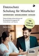 DSGVO - Lehr- und Arbeitsbuch zur Mitarbeiterunterweisung/-schulung anhand der Datenschutzgrundveror