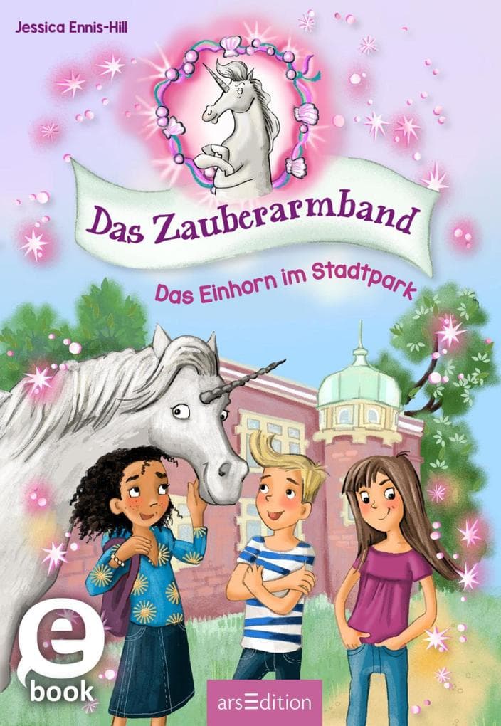 Das Zauberarmband - Das Einhorn im Stadtpark (Das Zauberarmband 1)
