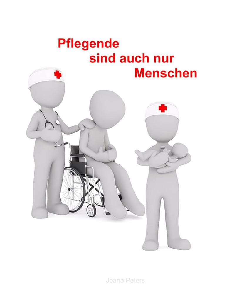 Pflegende sind auch nur Menschen: Tagebuch für Mitarbeiter in Pflegeberufen sowie für pflegende Angehörige