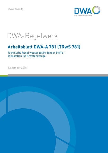 Arbeitsblatt DWA-A 781 (TRwS 781) Technische Regel wassergefährdender Stoffe - Tankstellen für Kraft