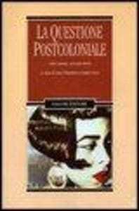 La questione postcoloniale. Cieli comuni, orizzonti divisi