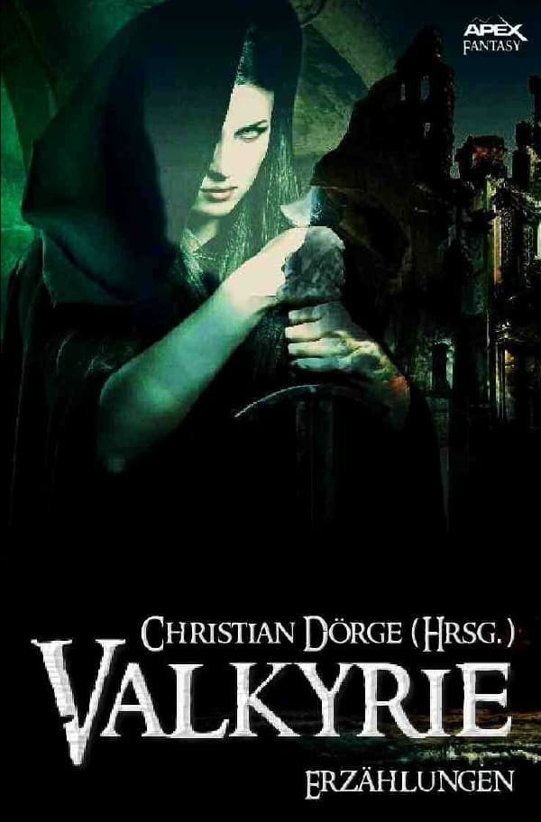 VALKYRIE: Internationale Fantasy-Storys, hrsg. von Christian Dörge