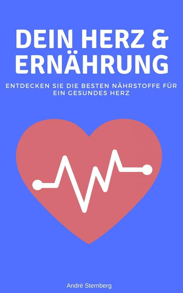 Dein Herz und Ernährung: Entdecken Sie die besten Nährstoffe für ein gesundes Herz