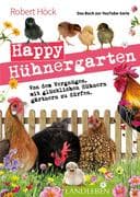 Happy Hühnergarten . Das zweite Buch zur YouTube-Serie  Happy Huhn