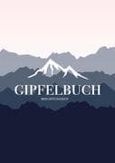 Mein Gipfeltagebuch - Das Gipfellogbuch und Gipfelbuch zum Selberschreiben - Mein Tagebuch zum Wande