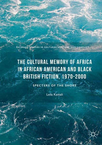 The Cultural Memory of Africa in African American and Black British Fiction, 1970-2000