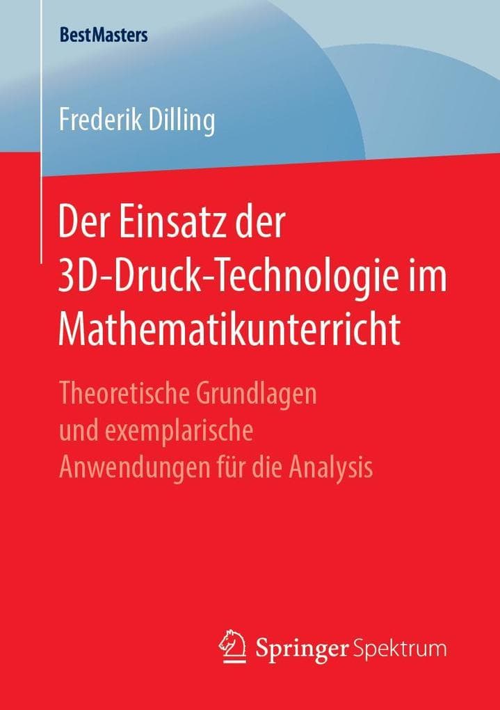 Der Einsatz der 3D-Druck-Technologie im Mathematikunterricht