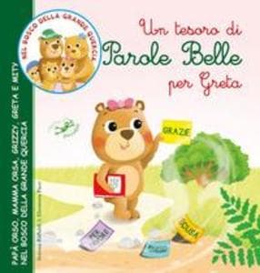 Un tesoro di parole belle per Greta. Papà Orso, Mamma Orsa, Grizzy, Greta e Mity nel bosco della grande quercia