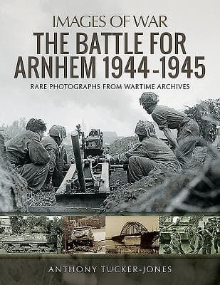 The Battle for Arnhem 1944-1945