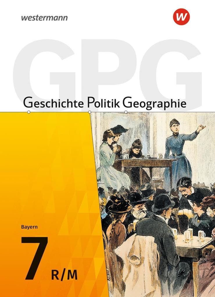 Geschichte - Politik - Geographie (GPG) 7. Schulbuch. Mittelschulen in Bayern