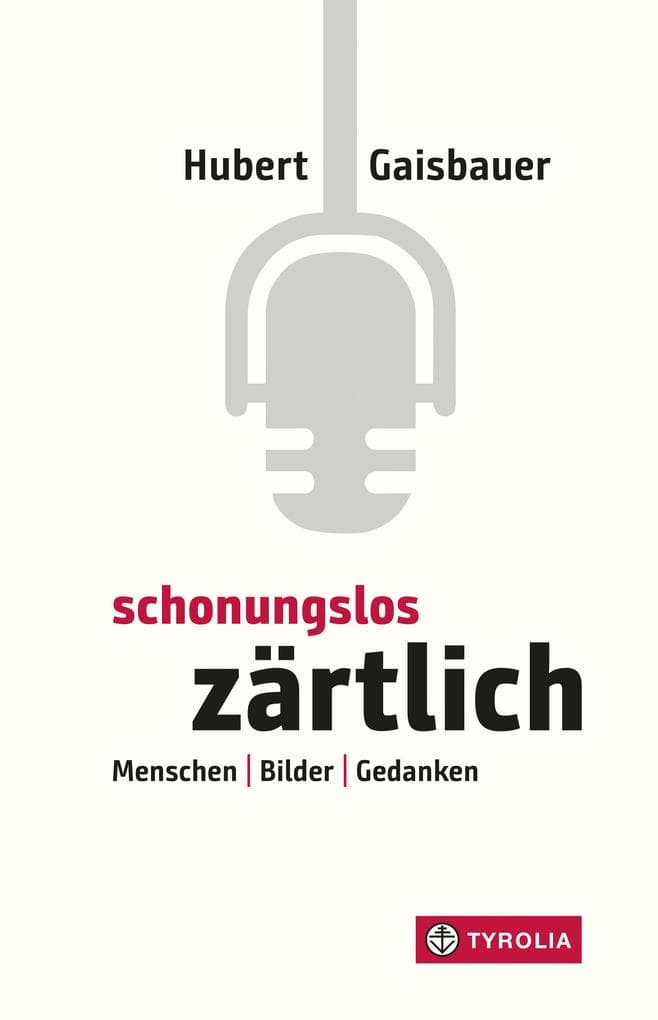 Schonungslos zärtlich: Menschen - Bilder - Gedanken